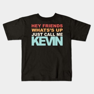 Hey Call Me Kevin Kids T-Shirt